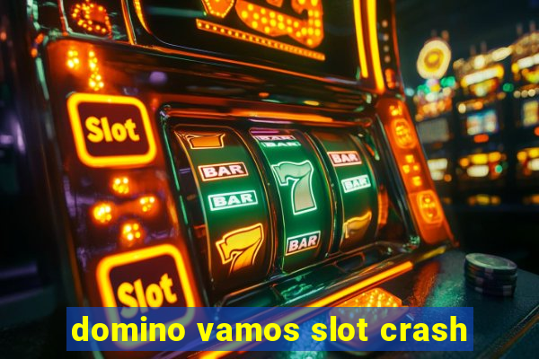 domino vamos slot crash