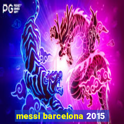 messi barcelona 2015