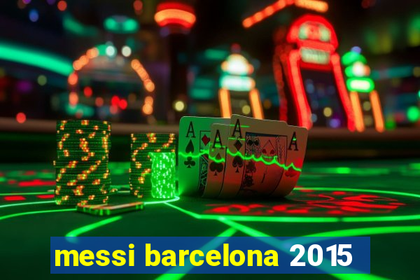 messi barcelona 2015