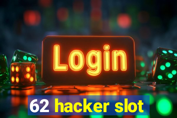 62 hacker slot