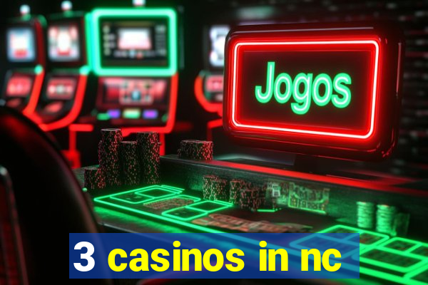 3 casinos in nc