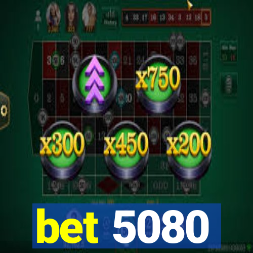 bet 5080