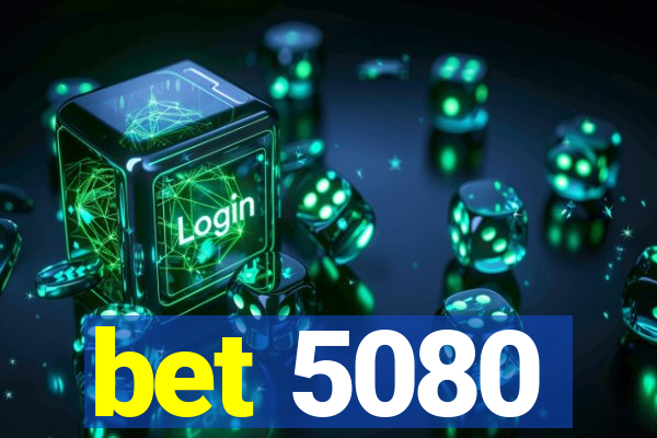 bet 5080