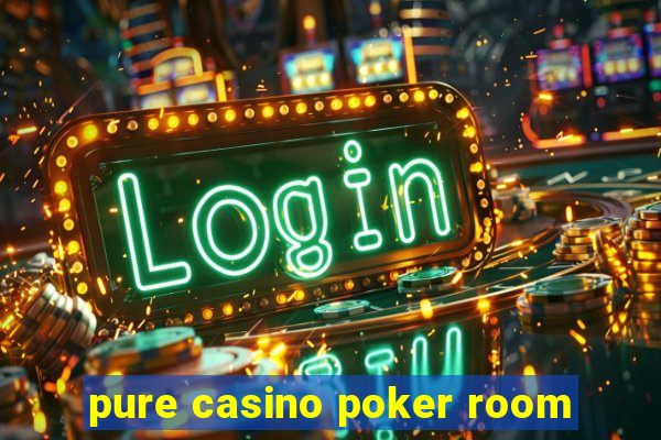 pure casino poker room