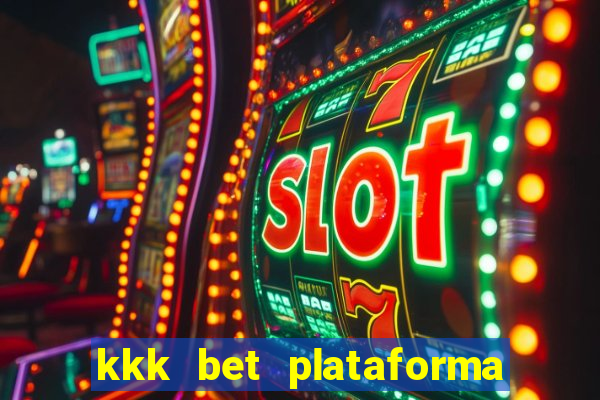 kkk bet plataforma de jogos