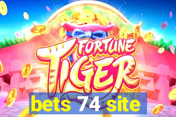 bets 74 site