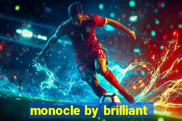 monocle by brilliant