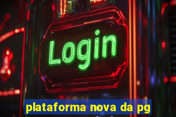 plataforma nova da pg