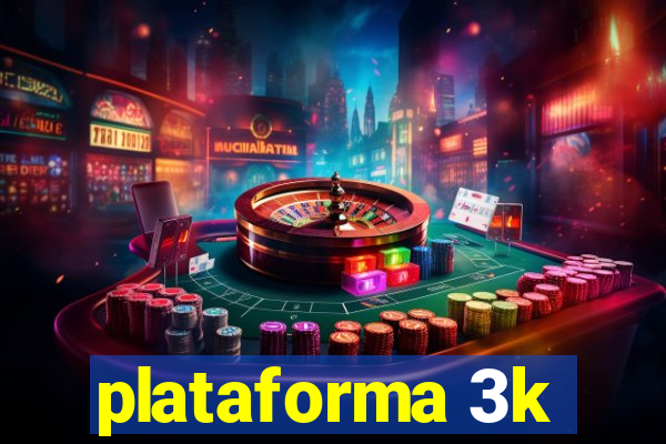 plataforma 3k