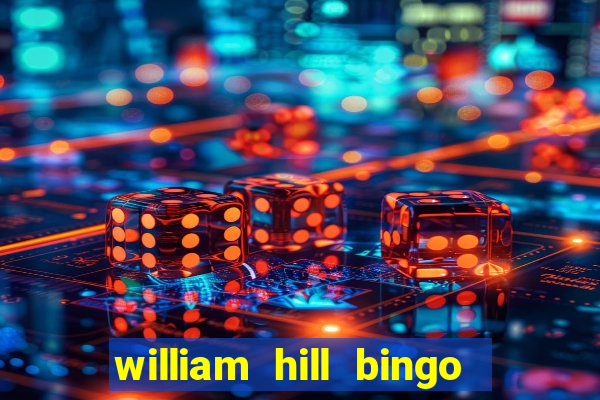 william hill bingo refer a friend