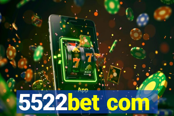 5522bet com