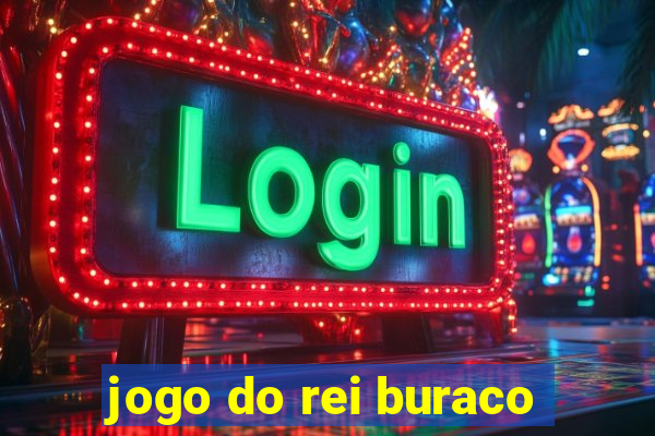 jogo do rei buraco