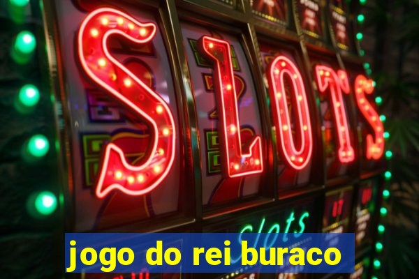 jogo do rei buraco