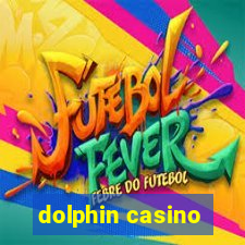 dolphin casino