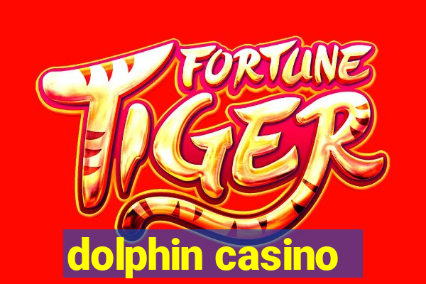 dolphin casino