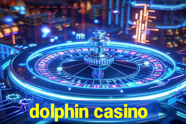 dolphin casino