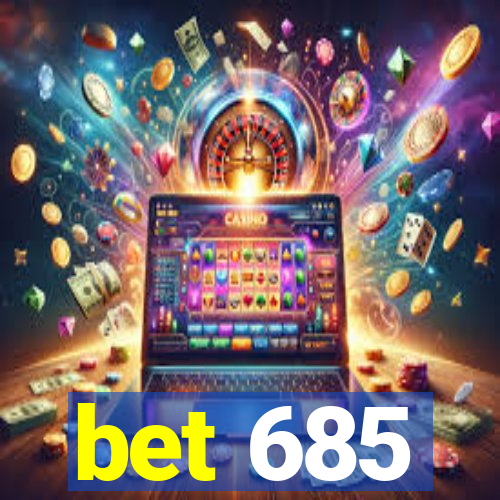 bet 685