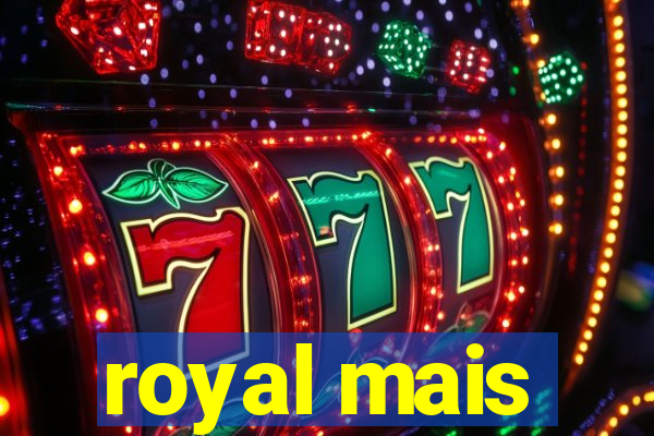 royal mais