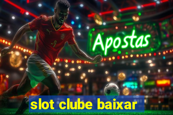 slot clube baixar