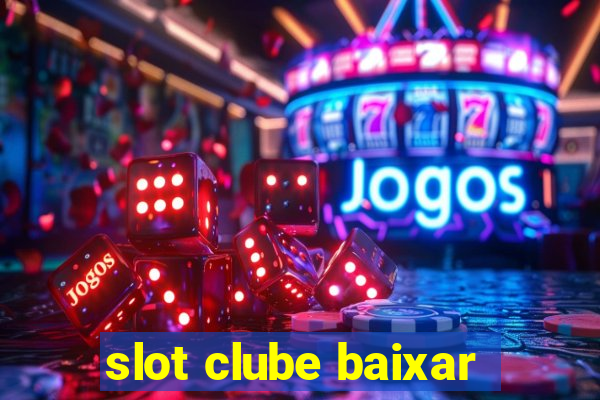 slot clube baixar