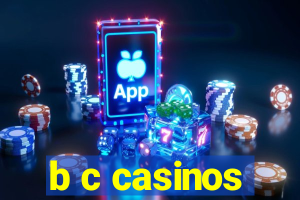 b c casinos