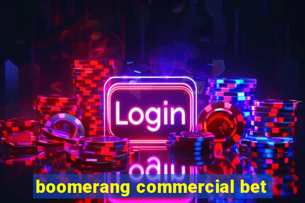 boomerang commercial bet