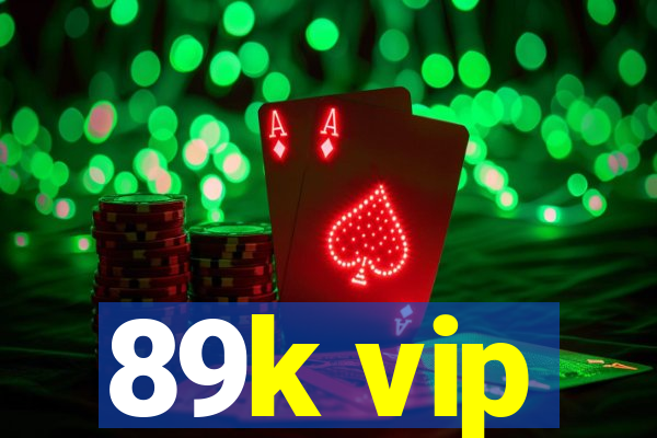 89k vip