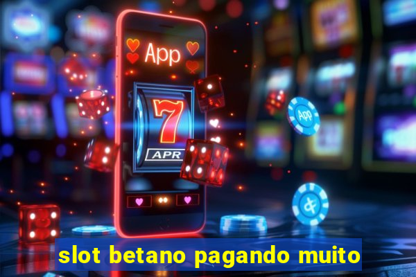 slot betano pagando muito