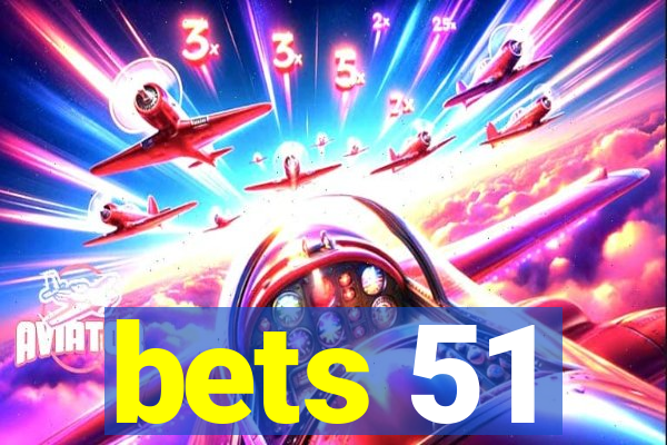 bets 51