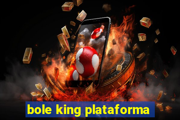 bole king plataforma