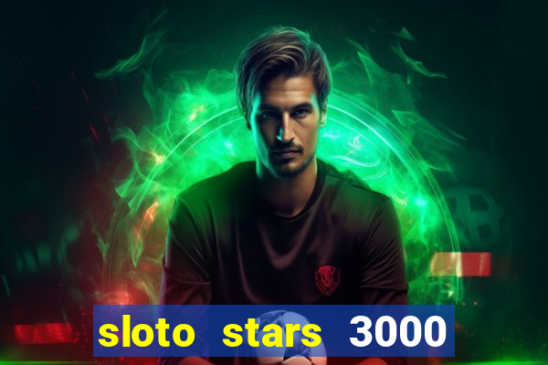 sloto stars 3000 casino games