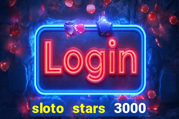 sloto stars 3000 casino games