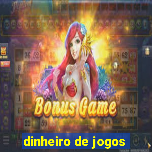 dinheiro de jogos