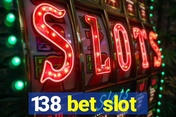 138 bet slot