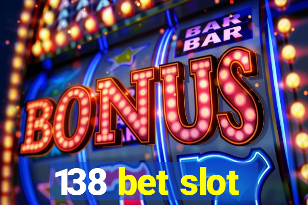 138 bet slot