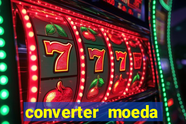 converter moeda cruzeiro para real