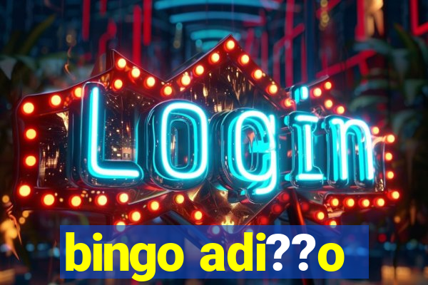 bingo adi??o