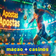 macao + casinos