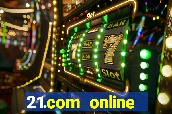 21.com online casino bonus