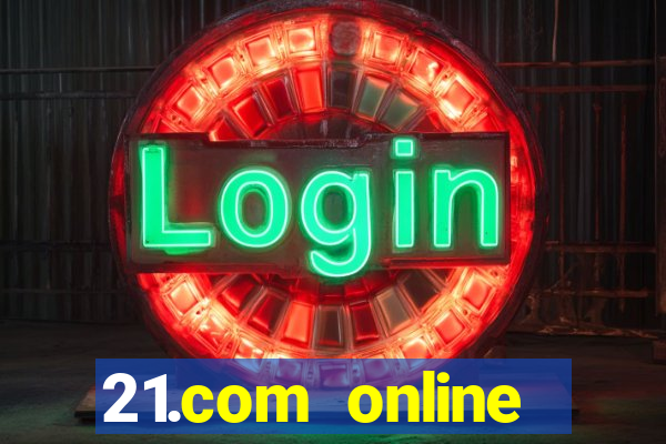 21.com online casino bonus