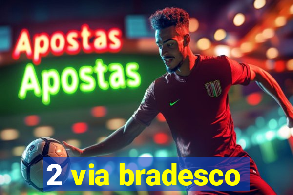 2 via bradesco