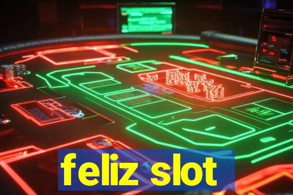 feliz slot