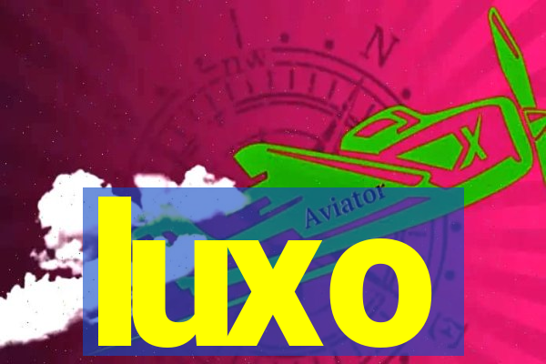 luxo