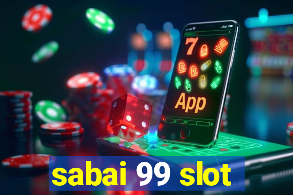 sabai 99 slot