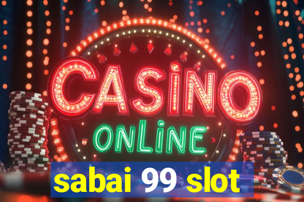 sabai 99 slot