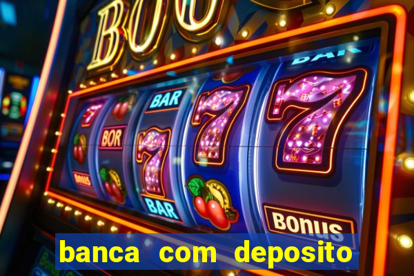 banca com deposito minimo 1 real