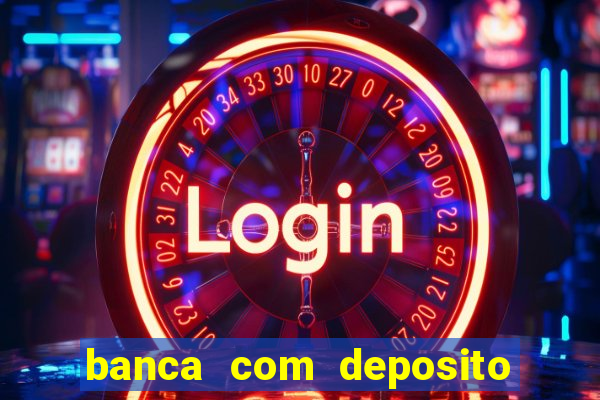 banca com deposito minimo 1 real