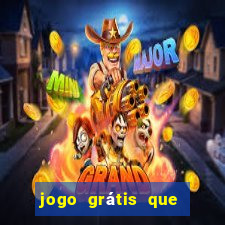 jogo grátis que ganha dinheiro de verdade