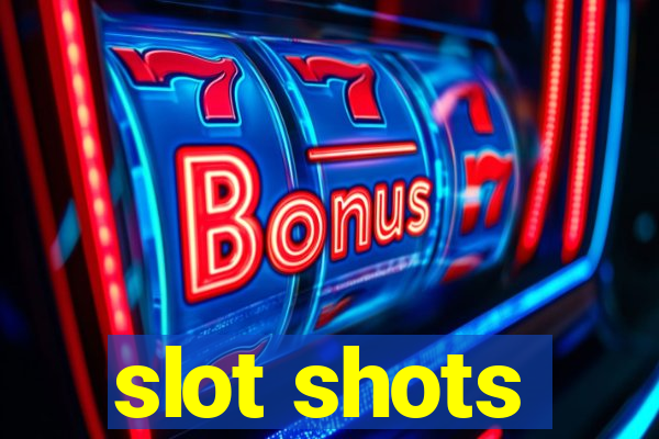 slot shots