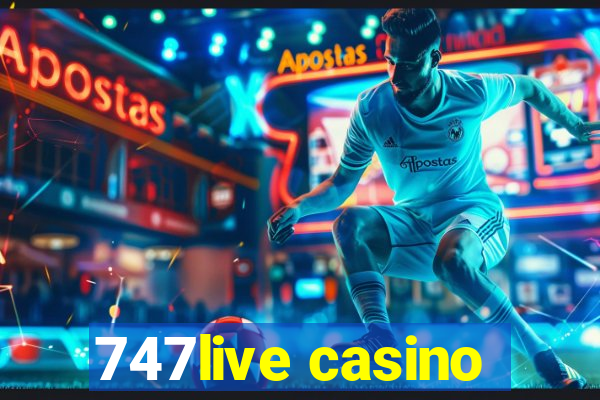 747live casino